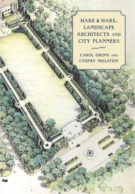 Hare & Hare, Landscape Architects and City Planners (Critical Perspectives in the History of Environmental Design Ser.)