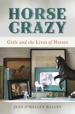 Image for Horse Crazy: Girls and the Lives of Horses Horse Crazy: Girls and the Lives of Horses