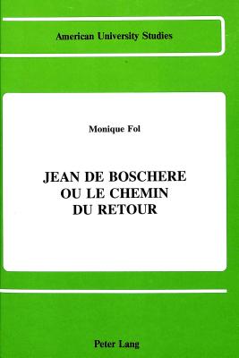 Jean de Boschre ou Le chemin du retour (American University Studies) (French Edition)