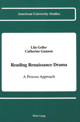 Reading Renaissance Drama: A Process Approach (American University Studies)