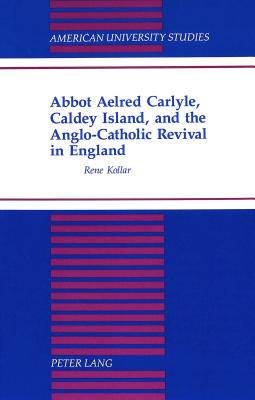 Abbot Aelred Carlyle, Caldey Island, and the Anglo-Catholic Revival in England