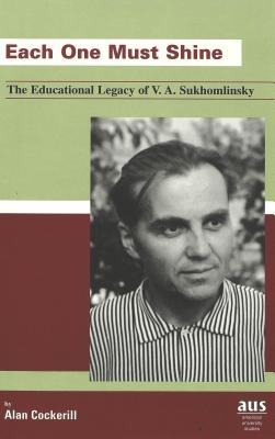 Image for Each One Must Shine: The Educational Legacy of V. A. Sukhomlinsky