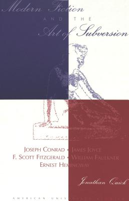 Modern Fiction and the Art of Subversion (American University Studies)