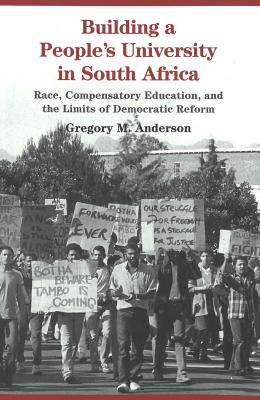 Building a People's University in South Africa: Race, Compensatory Education, and the Limits of Democratic Reform