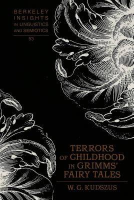 Terrors of Childhood in Grimms Fairy Tales (Berkeley Insights in Linguistics and Semiotics)