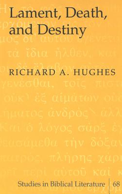 Lament, Death, and Destiny (Studies in Biblical Literature)