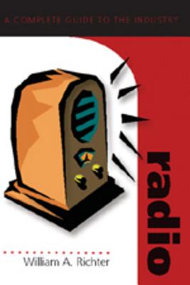Radio: A Complete Guide to the Industry (Media Industries)