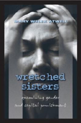 Wretched Sisters: Examining Gender and Capital Punishment (Studies in Crime and Punishment)