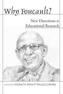 Why Foucault: New Directions in Educational Research