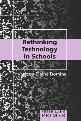 Image for Rethinking Technology in Schools Primer (Peter Lang Primer) Rethinking Technology in Schools Primer (Peter Lang Primer)