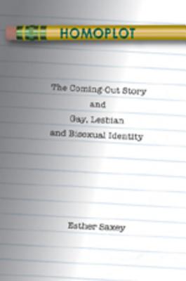 Homoplot: The Coming-Out Story and Gay, Lesbian and Bisexual Identity (Gender, Sexuality, and Culture)