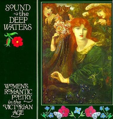 Sound the Deep Waters Women's Romantic Poetry in the Victorian Age
