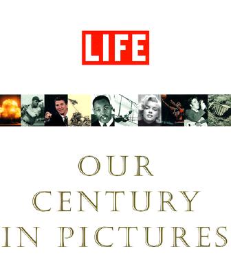 Life: Our Century In Pictures Image for Life: Our Century In Pictures