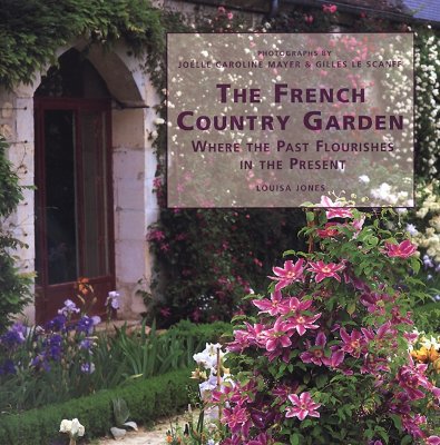 Image for The French Country Garden: Where the Past Flourishes in the Present