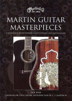 Martin Guitar Masterpieces: A Showcase of Artists' Editions, Limited Editions, and Custom Guitars