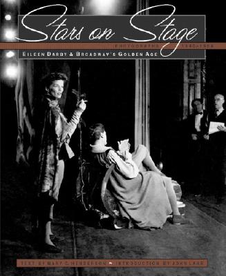 Stars on Stage: Eileen Darby and Broadway's Golden Age: Photographs 1940-1964
