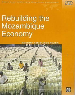 Rebuilding the Mozambique Economy: Assessment of a Development Partnership (Evaluation Country Case Study Series)