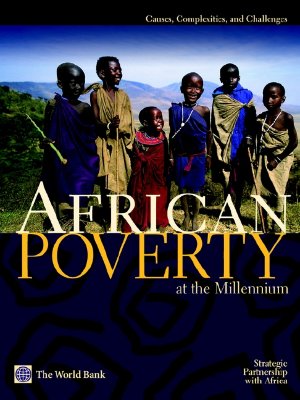 African Poverty at the Millennium: Causes, Complexities, and Challenges