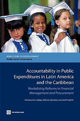Accountability in Public Expenditures in Latin America and the Caribbean: Revitalizing Reforms in Financial Management and Procurement (Directions in Development - Public Sector Governance)