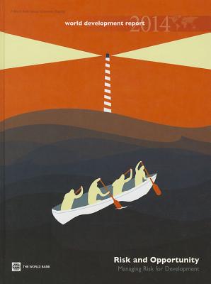 World Development Report 2014: Risk and Opportunity - Managing Risk for Development