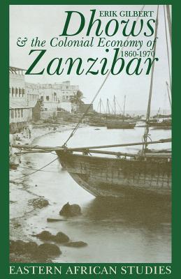 Dhows & Colonial Economy In Zanzibar: 1860-1970 (Eastern African Studies)