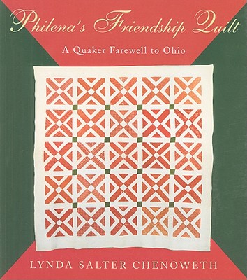 Image for Philenas Friendship Quilt: A Quaker Farewell to Ohio (Ohio Quilt Series) Philenas Friendship Quilt: A Quaker Farewell to Ohio (Ohio Quilt Series)