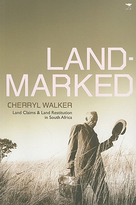 Landmarked: Land Claims and Land Restitution in South Africa
