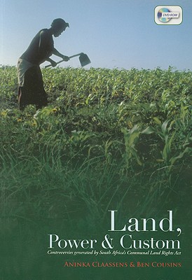 Land, Power, and Custom: Controversies Generated by South Africa's Communal Land Rights Act