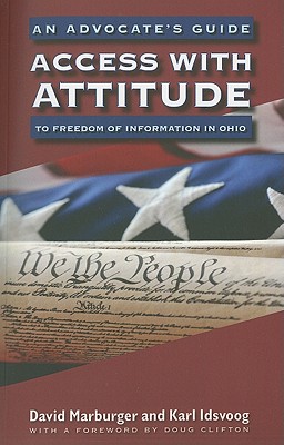 Access with Attitude: An Advocates Guide to Freedom of Information in Ohio