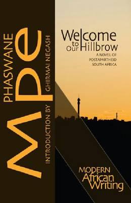 Welcome to Our Hillbrow: A Novel of Postapartheid South Africa (Modern African Writing Series)