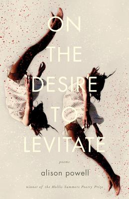 On the Desire to Levitate: Poems (Hollis Summers Poetry Prize)