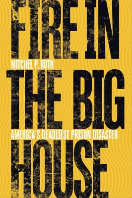 Fire in the Big House: Americas Deadliest Prison Disaster