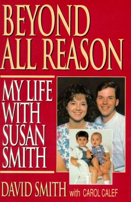 Beyond All Reason : My Life With Susan Smith
