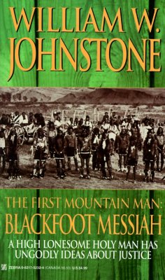 Blackfoot Messiah: The First Mountain Man (The First Mountain Man , No 7)