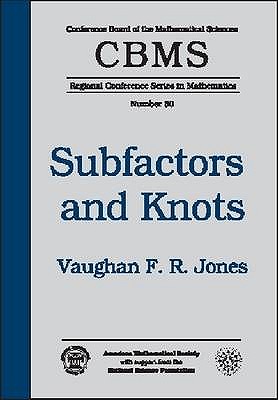 Subfactors and Knots (Cbms Regional Conference Series in Mathematics)