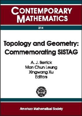 Image for Topology and Geometry: Commemorating SISTAG Singapore International Symposium in Topology and Geometry (SISTAG) July 2-6, 2001 National Universit of Singapore, Singapore Topology and Geometry: Commemorating SISTAG Singapore International Symposium in Topology and Geometry (SISTAG) July 2-6, 2001 National Universit of Singapore, Singapore