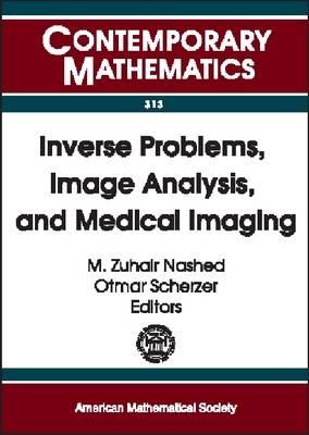 Inverse Problems, Image Analysis, and Medical Imaging: AMS Special Session on Interaction of Inverse Problems and Image Analysis, January 10-13, 2001, New Orleans, Louisiana [Contemporary Mathematics 313]