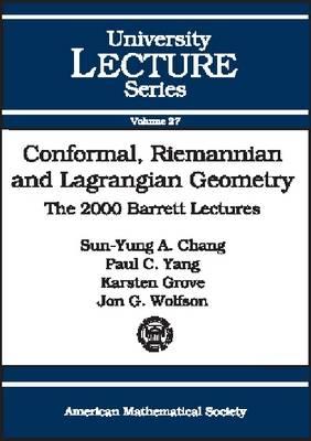 Conformal, Riemannian and Lagrangian Geometry: The 2000 Barrett Lectures [University Lecture Series, Volume 27]