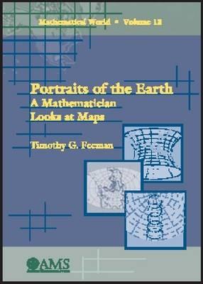 Portraits of the Earth. a Mathematician Looks At Maps (Mathematical World Volume 18)