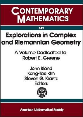 Explorations In Complex And Riemannian Geometry: A Volume Dedicated To Robert E. Greene