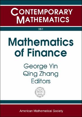 Mathematics of Finance: 2003 Ams-Ims-Siam Joint Summer Research Conference on Mathematics of Finance, June 22-26, 2003, Snowbird, Utah (Contemporary Mathematics, 351)