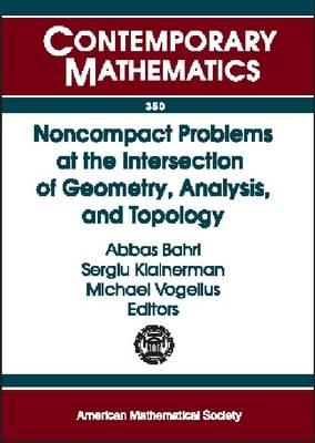 Noncompact Problems at the Intersection of Geometry, Analysis, and Topology: Proceedings of the Brezis-Browder Conference Noncompact Variational Problems & General Relativity, Oct.14-18, 2001, Rutgers, The State University of New Jersey, New Brunswick, NJ