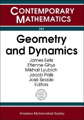 Geometry And Dynamics: International Conference in Honor of the 60th Anniversary of Alberto Verjovsky, Cuernavaca, Mexico, January 6-11, 2003 (Contemporary Mathematics, 389)