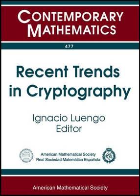 Recent Trends in Cryptography: Uimp-rsme Santalo Summer School July 11-15, 2005 Universidad Internacional Menendez Pelayo Santander, Spain (Contemporary Mathematics)