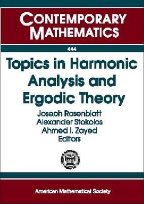 Topics in Harmonic Analysis and Ergodic Theory: December 2-4, 2005 Depaul University, Chicago, Illinois (Contemporary Mathematics, 444)
