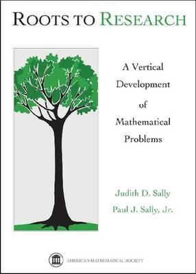 Image for Roots to Research - a Vertical Development of Mathematical Problems Roots to Research - a Vertical Development of Mathematical Problems