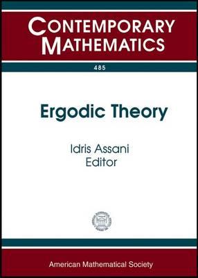 Ergodic Theory: Probability and Ergodic Theory Workshops February 15-18, 2007 February 14-17, 2008 University of North Carolina, Chapel Hill (485) (Contemporary Mathematics)
