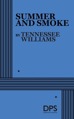 Summer and Smoke. (Acting Edition for Theater Productions)
