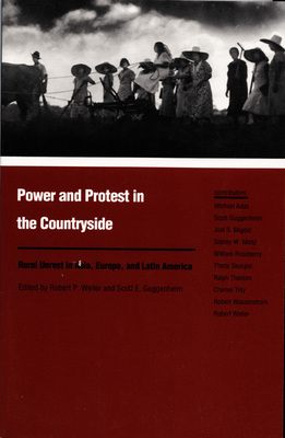 Image for Power and Protest in the Countryside: Studies of Rural Unrest in Asia, Europe, and Latin America (Duke Press Policy Studies) [Paperback] Weller, Robert P. and Guggenheim, Scott E.