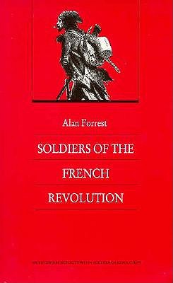 Soldiers of the French Revolution (Bicentennial Reflections on the French Revolution)